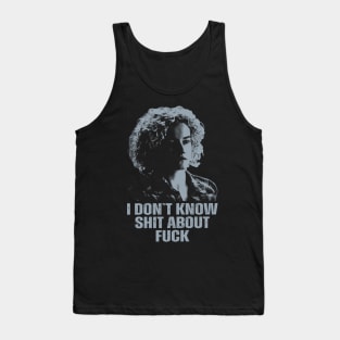 Ruth Langmore/I Don't Know Shit Tank Top